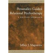 Personality-Guided Relational Psychotherapy by Magnavita, Jeffrey J.; Millon, Theodore, 9781591472131