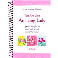 You Are One Amazing Lady 2019 Weekly Planner by Pagels, Douglas, 9781680882131
