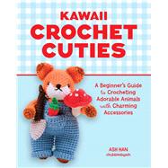 Kawaii Crochet Cuties A Beginner�s Guide to Crocheting Adorable Animals with Charming Accessories by Unknown, 9798317902131