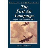 The First Air Campaign August 1914- November 1918 by Lawson, Eric; Lawson, Jane, 9780306812132