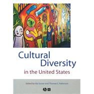 Cultural Diversity in the United States : A Critical Reader by Susser, Ida; Patterson, Thomas C., 9780631222132