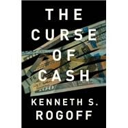 The Curse of Cash by Rogoff, Kenneth S., 9780691172132