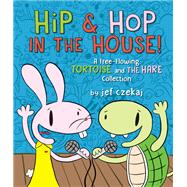Hip & Hop in the House! A Free-flowing Tortoise and the Hare Collection by Czekaj, Jef; Czekaj, Jef; Czekaj, Jef, 9781368022132