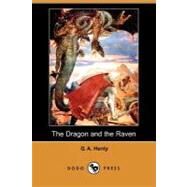 The Dragon and the Raven by HENTY G A, 9781406562132