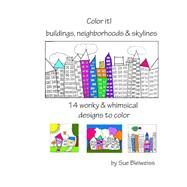 Color It! Buildings, Neighborhoods & Skylines by Bleiweiss, Sue, 9781523692132
