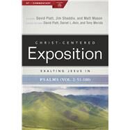 Exalting Jesus in Psalms 51-100 by Platt, David; Shaddix, Jim; Mason, Matt, 9781535952132