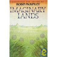IMAGINARY LANDS by MCKINLEY ROBIN, 9780688052133