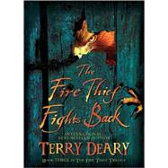 The Fire Thief Fights Back by Deary, Terry, 9780753462133