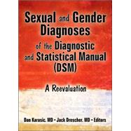 Sexual and Gender Diagnoses of the Diagnostic and Statistical Manual (DSM): A Reevaluation by Drescher; Jack, 9780789032133