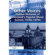 Other Voices: Hidden Histories of Liverpool's Popular Music Scenes, 1930s-1970s by Brocken,Michael, 9781138262133