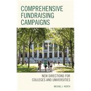 Comprehensive Fundraising Campaigns New Directions for Colleges and Universities by Worth, Michael J., 9781475862133