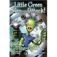Little Green MenAttack! by Schmidt, Bryan Thomas; Bailey, Robin Wayne, 9781476782133