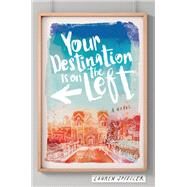 Your Destination Is on the Left by Spieller, Lauren, 9781481492133