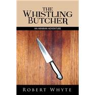 The Whistling Butcher by Whyte, Robert, 9781499002133