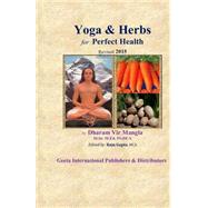 Yoga & Herbs for Perfect Health by Mangla, Dharam Vir; Gupta, Raju, 9781508762133