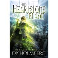 The Heartstone Blade by Holmberg, D. K., 9781523442133