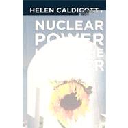 Nuclear Power Is Not the Answer by Caldicott, Helen, 9781595582133
