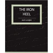 The Iron Heel by London, Jack; Meredith, Anthony, 9781604242133