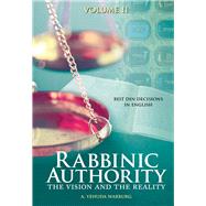Rabbinic Authority, Volume 2 The Vision and the Reality, Beit Din Decisions in English, Volume 2 by Warburg, A. Yehuda, 9789655242133