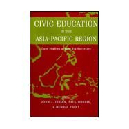 Civic Education in the Asia-Pacific Region: Case Studies Across Six Societies by Cogan,John L.;Cogan,John L., 9780415932134