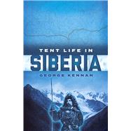 Tent Life in Siberia by Kennan, George, 9780486842134