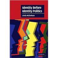 Identity Before Identity Politics by Linda Nicholson, 9780521862134