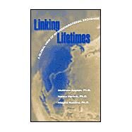 Linking Lifetimes A Global View of Intergenerational Exchange by Kaplan, Matthew S.; Henkin, Nancy Z.; Kusano, Atsuko T.; Giles, Howard; McCann, Robert M.; Ota, Hiroshi; Noels, Kimberly A.; O'Sullivan, Anne; Butts, Donna M.; Ball, Jessica; Pence, Alan; Pierre, Martina; Kuehne, Valerie; Lapilio, Joseph W., III; Thang, L, 9780761822134