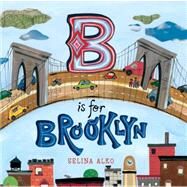 B Is for Brooklyn by Alko, Selina; Alko, Selina, 9780805092134