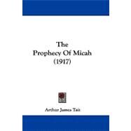 The Prophecy of Micah by Tait, Arthur James, 9781104422134