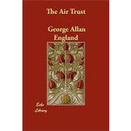 The Air Trust by England, George Allan, 9781406852134