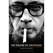 The Theatre of Grotowski by Kumiega, Jenna, 9781472572134