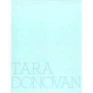 Tara Donovan by Donovan, Tara; Weschler, Lawrence; Baume, Nicholas; Mergel, Jen, 9781580932134