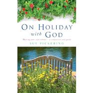On Holiday with God : Making Your Own Retreat - a Companion and Guide by Pickering, Sue, 9781848252134