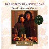 In the Kitchen with Rosie Oprah's Favorite Recipes: A Cookbook by Daley, Rosie, 9780375712135