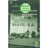 Regionalism across the North/South Divide: State Strategies and Globalization by Grugel,Jean;Grugel,Jean, 9780415162135