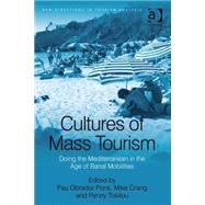 Cultures of Mass Tourism: Doing the Mediterranean in the Age of Banal Mobilities by Pons,Pau Obrador;Crang,Mike, 9780754672135