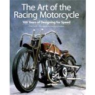 The Art of the Racing Motorcycle 100 Years of Designing for Speed by Tooth, Phillip; Praderes, Jean-Pierre, 9780789322135