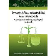 Towards Africa-Oriented Risk Analysis Models by Adar, Korwa G.; Iroanya, Richard O.; Nwonwu, Francis, 9780798302135