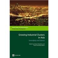 Growing Industrial Clusters in Asia : Serendipity and Science by Yusuf, Shahid; Nabeshima, Kaoru; Yamashita, Shoichi, 9780821372135