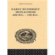 Early Buddhist Monachism: 600 BC - 100 BC by Dutt,Sukumar, 9781138862135
