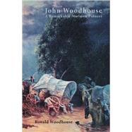 John Woodhouse : A Remarkable Mormon Pioneer by WOODHOUSE RONALD, 9781412092135