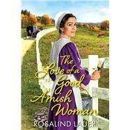 The Love of a Good Amish Woman by Lauer, Rosalind, 9781420152135