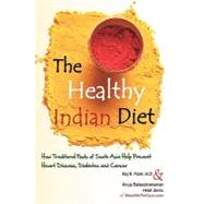 The Healthy Indian Diet by Patel, Raj R., M.d.; Jannu, Hetal (CON); Balasubramanian, Anuja (CON), 9781461122135