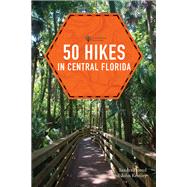 50 Hikes in Central Florida by Friend, Sandra; Keatley, John, 9781682682135