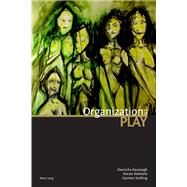 Organization in Play by Kavanagh, Donncha; Keohane, Kieran; Kuhling, Carmen, 9783034302135