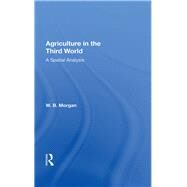 Agriculture in the Third World by Morgan, W. B., 9780367022136