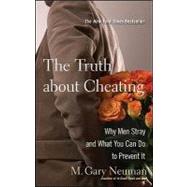 The Truth about Cheating Why Men Stray and What You Can Do to Prevent It by Neuman, M. Gary, 9780470502136
