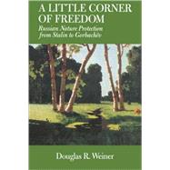 A Little Corner of Freedom by Weiner, Douglas R., 9780520232136