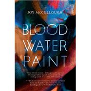 Blood Water Paint by McCullough, Joy, 9780735232136