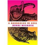 A Barbarian in Asia by Michaux, Henri; Beach, Sylvia, 9780811222136